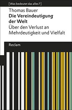 portada Die Vereindeutigung der Welt: Über den Verlust an Mehrdeutigkeit und Vielfalt. [Was Bedeutet das Alles? ] (Reclams Universal-Bibliothek) (in German)