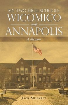 portada My Two High Schools, Wicomico and Annapolis: A Memoir