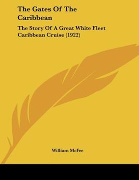 portada the gates of the caribbean: the story of a great white fleet caribbean cruise (1922) (en Inglés)