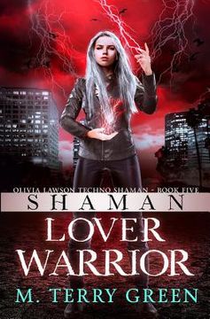 portada Shaman, Lover, Warrior: Olivia Lawson Techno-Shaman Book Five (en Inglés)