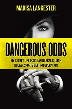 portada Dangerous Odds: My Secret Life Inside an Illegal Billion Dollar Sports Betting Operation