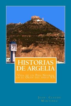 portada Historias de Argelia: Vida de un Pies Negros en el Oran del Siglo xx (la Pequena Espana)