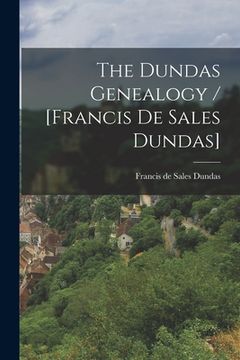 portada The Dundas Genealogy / [Francis De Sales Dundas] (in English)