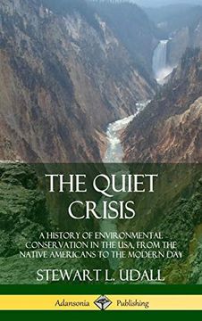 portada The Quiet Crisis: A History of Environmental Conservation in the Usa, From the Native Americans to the Modern day (Hardcover) (en Inglés)