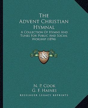 portada the advent christian hymnal: a collection of hymns and tunes for public and social worship (1894) (en Inglés)