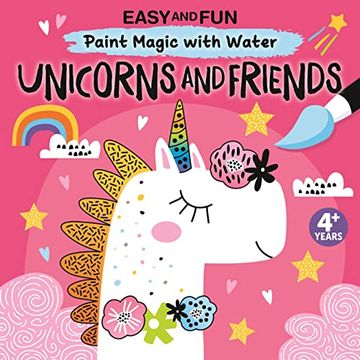 portada Easy and fun Paint Magic With Water: Unicorns and Friends (Happy fox Books) Paintbrush Included - Mess-Free Painting for Kids 3-6 to Create Unicorns in Space, Over Rainbows, and More With Just Water (en Inglés)