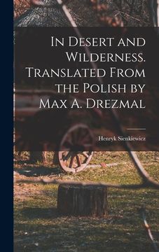 portada In Desert and Wilderness. Translated From the Polish by Max A. Drezmal (in English)