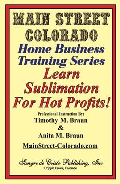 portada Learn Sublimation for hot Profits! Increasing Your Sales With Sublimation (Home Business Training Series) (en Inglés)
