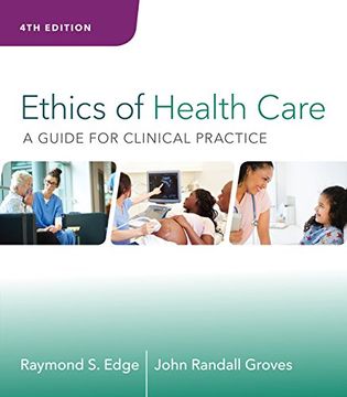 portada Ethics of Health Care: A Guide for Clinical Practice