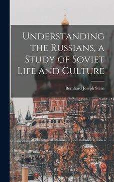 portada Understanding the Russians, a Study of Soviet Life and Culture