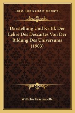 portada Darstellung Und Kritik Der Lehre Des Descartes Von Der Bildung Des Universums (1903) (en Alemán)