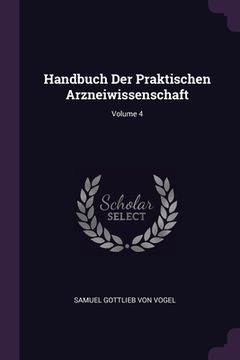 portada Handbuch Der Praktischen Arzneiwissenschaft; Volume 4 (en Inglés)