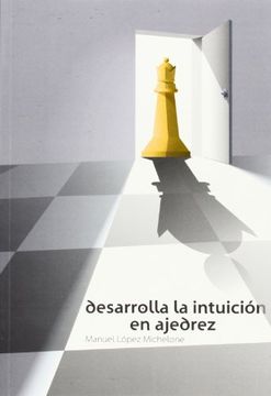 portada Desarrolla la Intuicion en Ajedrez (in Spanish)
