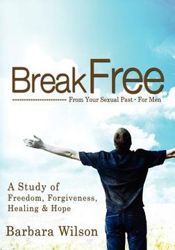 portada break free from your sexual past for men; a study of freedom, forgiveness, healing and hope