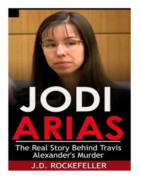 portada Jodi Arias: The Real Story Behind Travis Alexander's Murder
