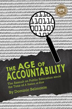 portada The Age of Accountability: The Assault on Public Education Since the Time of a Nation at Risk