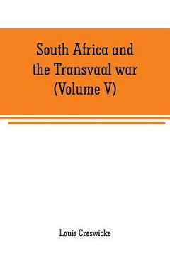 portada South Africa and the Transvaal war (Volume V): From the disaster at Koorn Spruit to lord roberts's entry into Pretoria (en Inglés)