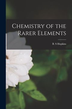 portada Chemistry of the Rarer Elements (en Inglés)