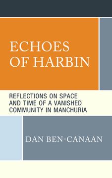 portada Echoes of Harbin: Reflections on Space and Time of a Vanished Community in Manchuria (en Inglés)