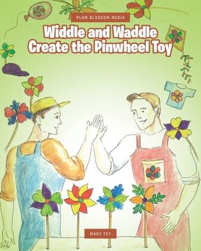 portada Widdle and Waddle Create the Pinwheel Toy (in English)