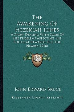 portada the awakening of hezekiah jones the awakening of hezekiah jones: a story dealing with some of the problems affecting the polia story dealing with some (en Inglés)