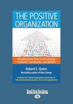 portada The Positive Organization: Breaking Free from Conventional Cultures, Constraints, and Beliefs (Large Print 16pt) (en Inglés)