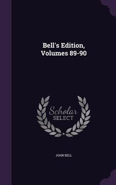 portada Bell's Edition, Volumes 89-90 (in English)