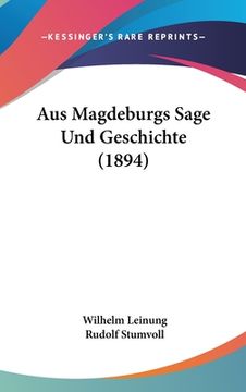 portada Aus Magdeburgs Sage Und Geschichte (1894) (en Alemán)