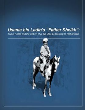 portada Usama bin Ladin's 'Father Sheikh - Yunus Khalis and the Return of al-Qaida's Leadership to Afghanistan (in English)
