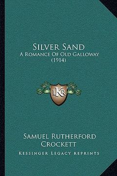 portada silver sand: a romance of old galloway (1914) (in English)