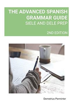 portada The Advanced Spanish Grammar Guide: Siele and Dele Prep (in English)
