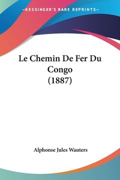 portada Le Chemin De Fer Du Congo (1887) (in French)