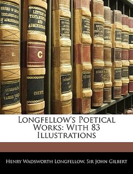 portada longfellow's poetical works: with 83 illustrations (en Inglés)
