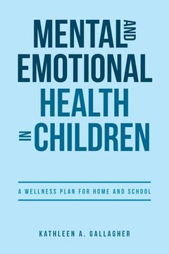 portada Mental and Emotional Health in Children: A Wellness Plan for Home and School