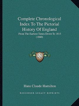 portada complete chronological index to the pictorial history of england: from the earliest times down to 1815 (1860) (in English)