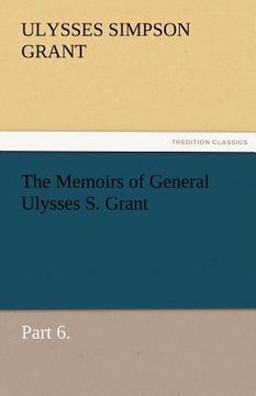 portada the memoirs of general ulysses s. grant, part 6. (in English)