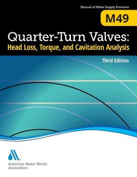 portada M49 Quarter-Turn Valves: Head Loss, Torque, and Cavitation Analysis, Third Edition (in English)