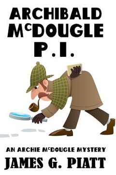 portada Archibald McDougle: PI: An Archie McDougle Mystery (in English)