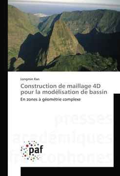 portada Construction de maillage 4D pour la modélisation de bassin: En zones à géométrie complexe (Omn.Pres.Franc.) (French Edition)