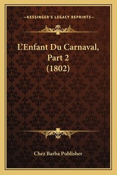 portada L'Enfant Du Carnaval, Part 2 (1802) (en Francés)