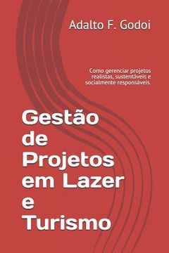 portada Gestão de Projetos em Lazer e Turismo: Como gerenciar projetos realistas, sustentáveis e socialmente responsáveis. (en Portugués)