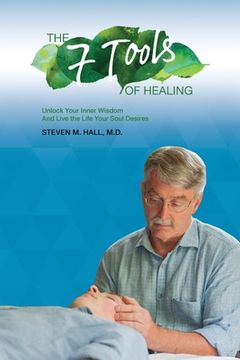 portada The Seven Tools of Healing: Unlock Your Inner Wisdom And Live the Life Your Soul Desires (en Inglés)
