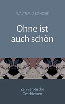 portada Ohne ist Auch Schã N: Zehn Erotische Geschichten (in German)