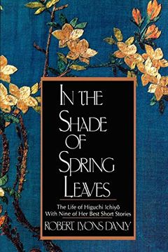 portada In the Shade of Spring Leaves: The Life of Higuchi Ichiyo, With Nine of her Best Stories (in English)