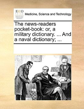 portada the news-readers pocket-book: or, a military dictionary. ... and a naval dictionary; ... (in English)