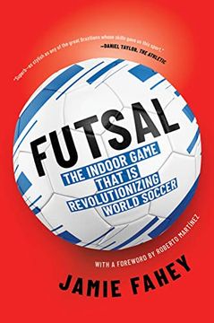 portada Futsal: The Indoor Game That is Revolutionizing World Soccer (en Inglés)