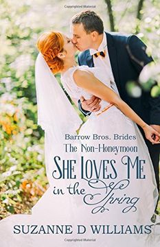 portada She Loves Me In The Spring: The Non-Honeymoon: Volume 1 (Barrow Bros. Brides)