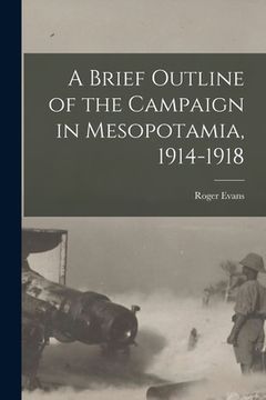 portada A Brief Outline of the Campaign in Mesopotamia, 1914-1918