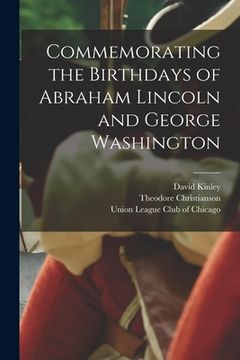 portada Commemorating the Birthdays of Abraham Lincoln and George Washington (en Inglés)