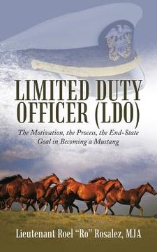 portada Limited Duty Officer (LDO): The Motivation, the Process, the End-State Goal in Becoming a Mustang (in English)